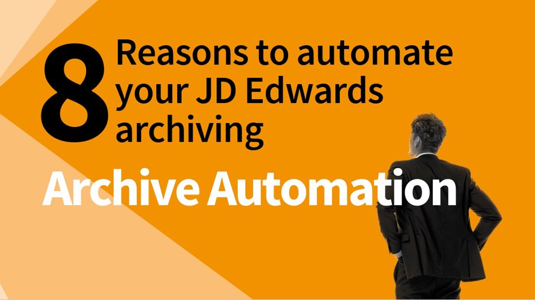 8 reasons to automate your JD Edwards archiving