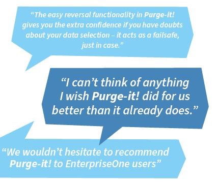 We wouldn't hesitate to recommend Purge-it! to EnterpriseOne users
